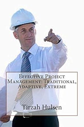Buy Effective Project Management: Traditional, Adaptive, Extreme Book ...