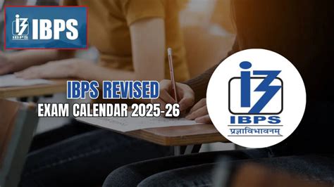 IBPS Revised Exam Calendar 2025-26 Released : Check New Dates and How ...