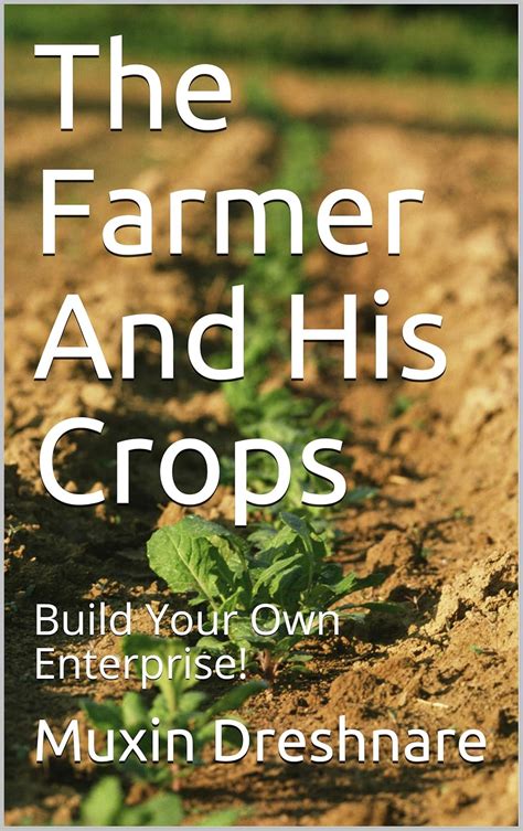The Farmer And His Crops: Build Your Own Enterprise! eBook : Dreshnare ...