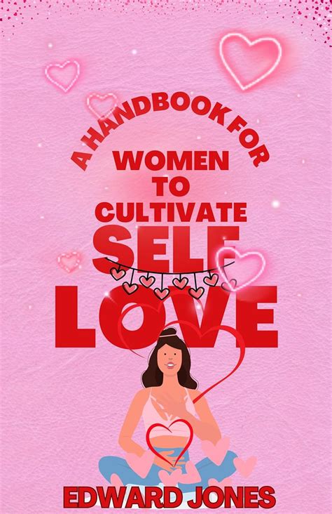 A Handbook for Women to Cultivate Self-Love: Overcome Self-Doubt ...