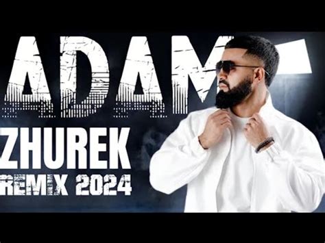 Adam - Zhurek Songs Новый Ремикс 2024 - YouTube Music