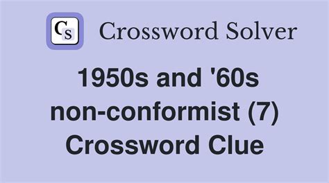 1950s and '60s non-conformist (7) - Crossword Clue Answers - Crossword ...