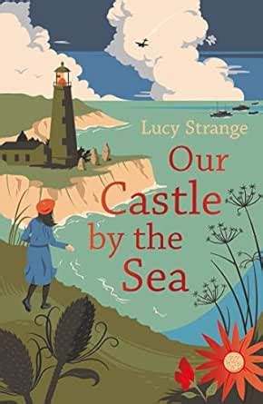 Our Castle by the Sea: magical WW2 adventure from bestselling author ...