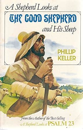 Shepherd Looks at the Good Shepherd: And His Sheep : Keller, W. Phillip ...