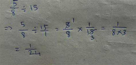 Divide the following5/8 divided by 15 - Brainly.in
