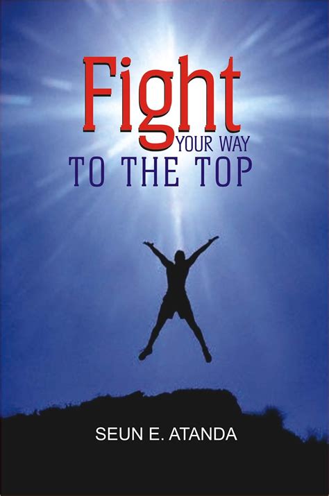 Fight Your Way to the Top eBook : ATANDA, SEUN E. : Amazon.in: Kindle Store