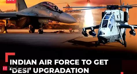 iaf: IAF to get ‘desi’ upgradation: Fighter jets, spy planes and more ...