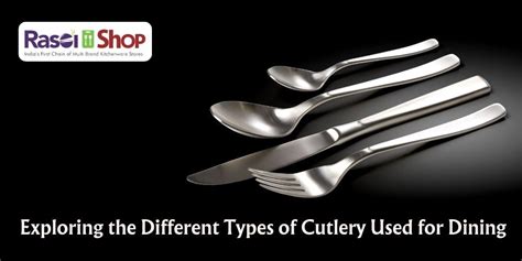 Exploring the Different Types of Cutlery Used for Dining – Rasoi Shop