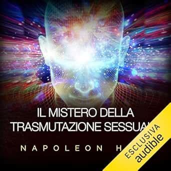 Il Mistero della Trasmutazione sessuale (Audio Download): Napoleon Hill ...