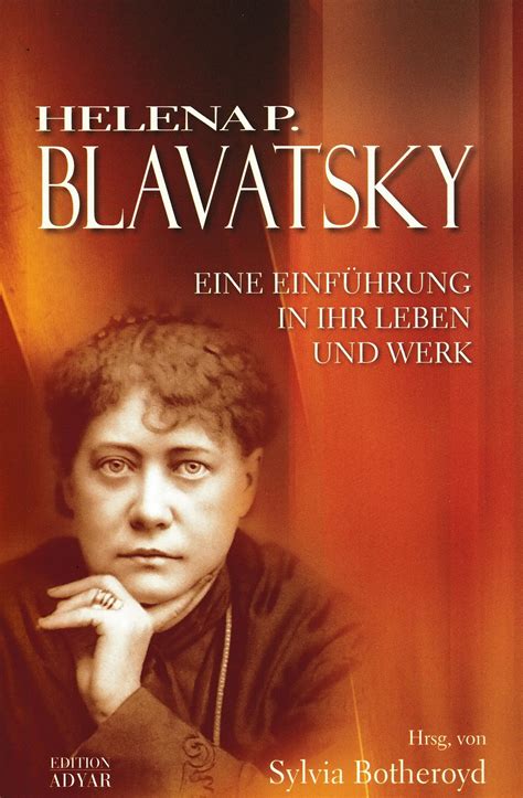 Helena P. Blavatsky - Eine Einführung in ihr Leben und Werk ...