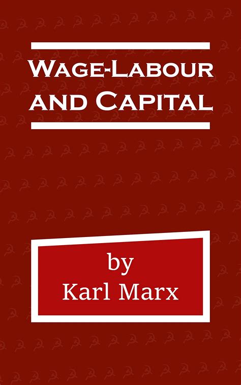 Wage-Labour and Capital by Karl Marx | Goodreads