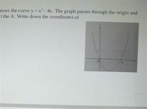 3. The figure shows the curve y = x-4x. The graph passes through the ...