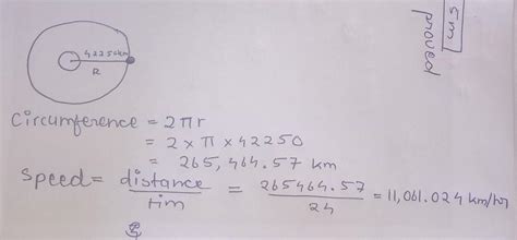 an artificial sattelite is moving in a circular path of radius 42250km ...