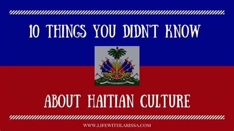 10 Things You Didn't Know about Haitian Culture - Life with Larissa