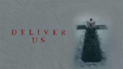 Deliver Us Movie (2023) | Release Date, Cast, Trailer, Songs