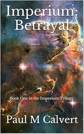 Imperium: Betrayal: Book One in the Imperium Trilogy eBook : Calvert ...