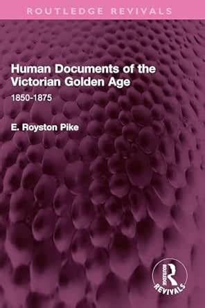 Human Documents of the Victorian Golden Age: 1850-1875 (Routledge ...