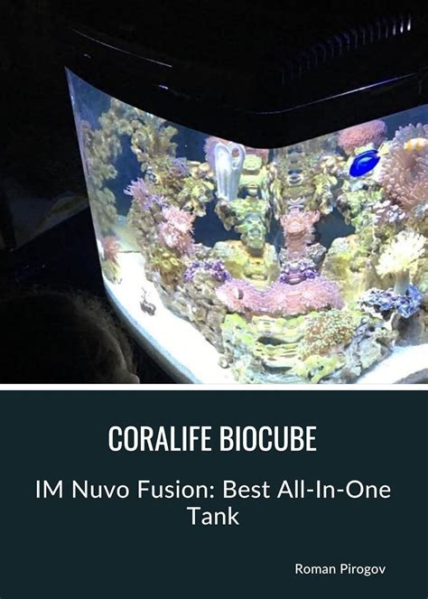 Coralife Biocube: IM Nuvo Fusion: Best All-In-One Tank eBook : Pirogov ...