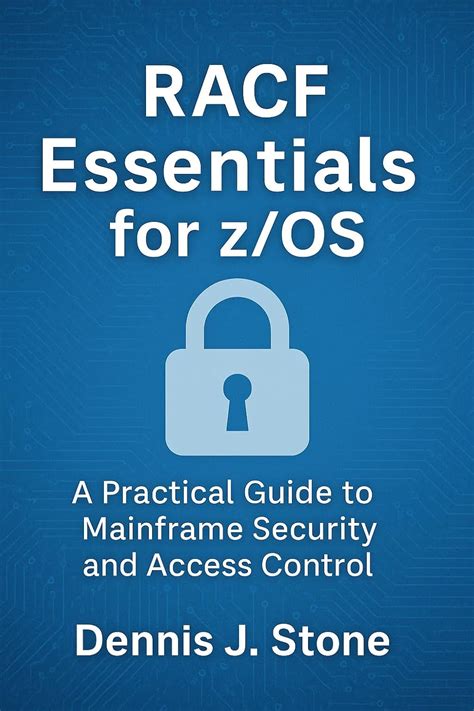Racf Essentials for z/OS: A Practical Guide to Mainframe Security and ...