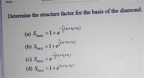 Determine the structure factor for the basis of the diamond. - Brainly.in