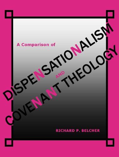 A Comparison of Dispensationalism and Covenant Theology eBook : Belcher ...