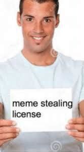 Meme stealing license: ignores penalties after stealing a meme. Cost ...