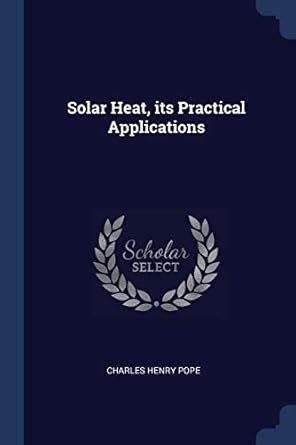 Buy Solar Heat, its Practical Applications Book Online at Low Prices in ...