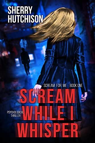 Scream While I Whisper: A Suspense/Thriller (Scream For Me Book 1 ...
