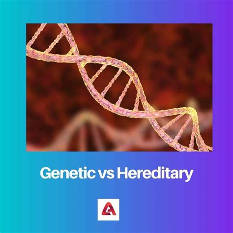 Hereditary Vs Genetic