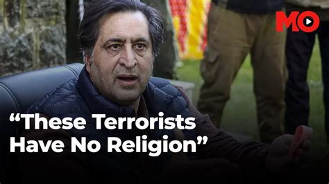 "These terrorists have no religion": Sajjad Lone
