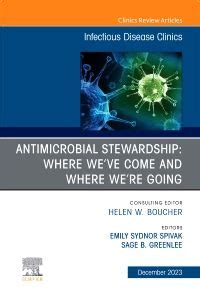 Antimicrobial Stewardship: Where We’ve Come and: 1st edition | Edited ...