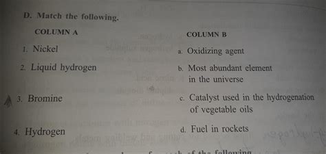 D. Match the following. COLUMN A 1. Nickel 2. Liquid hydrogen 3 ...