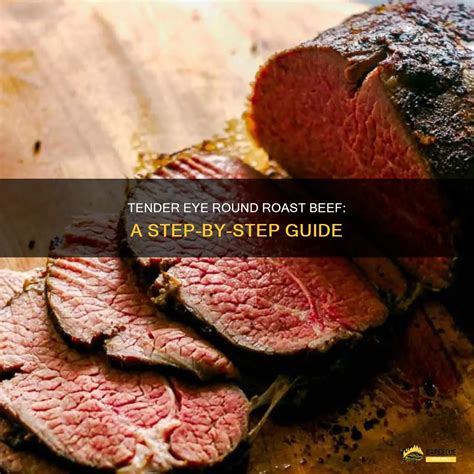 Tender Eye Round Roast Beef: A Step-By-Step Guide | ShunGrill