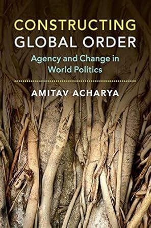 Buy Constructing Global Order: Agency and Change in World Politics Book ...