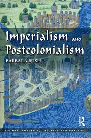 Imperialism and Postcolonialism (History: Concepts,Theories and ...