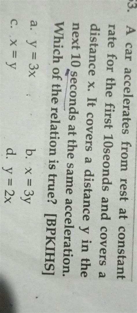 3. A car accelerates from rest at constant rate for the first 10 seonds a..