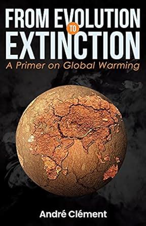 Buy From Evolution to Extinction: A Primer on Global Warming Book ...