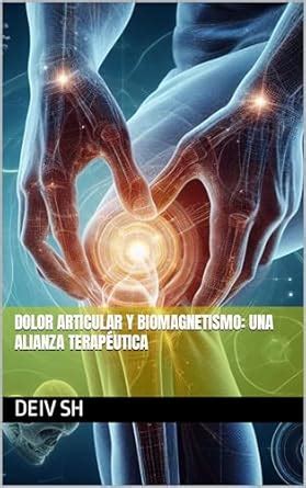 Dolor Articular y Biomagnetismo: Una Alianza Terapéutica (Spanish ...