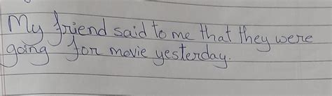 My friend said to me," we were going for movie yesterday". change in ...