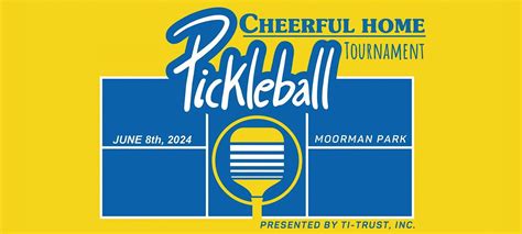 Cheerful Home Pickleball Tournament - Presented by TI-Trust, Moorman ...