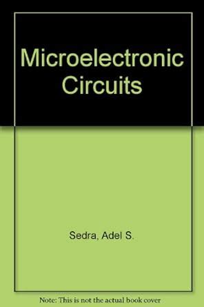Microelectronic Circuits : Sedra, Adel S., Smith, K. C. A., Smith, K. C ...