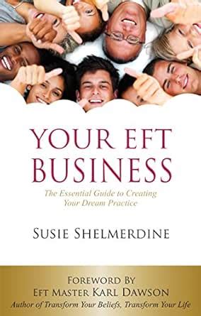Your EFT Business: The Essential Guide to Creating Your Dream Practice ...
