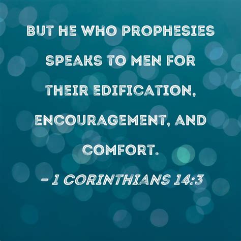 1 Corinthians 14:3 But he who prophesies speaks to men for their ...