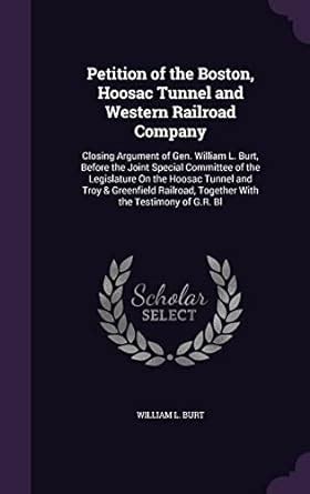 Petition of the Boston, Hoosac Tunnel and Western Railroad Company ...