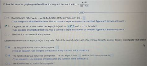 Solved: Follow the steps for graphing a rational function to graph the ...