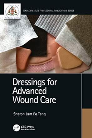 Buy Dressings for Advanced Wound Care (Textile Institute Professional ...