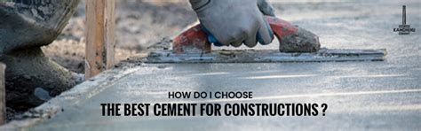 How Do I Choose the Best Cement For Construction? - Kamdhenu Cement