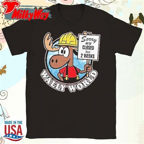 Sorry Were Closed For 2 Weeks Wally World T-shirt - Walmart.com