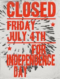 Image result for 4th of July Closing Early Sign