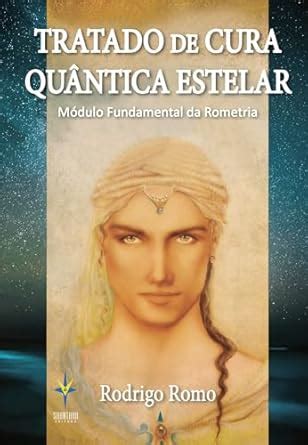 Tratado de Cura Quântica Estelar: Módulo Fundamental da Rometria ...